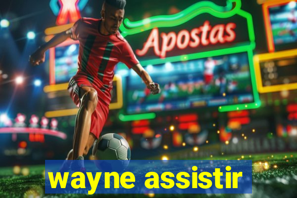 wayne assistir